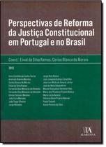 Perspectivas De Reforma Da Justiça Constitucional Em Portugal E No Brasil - Almedina