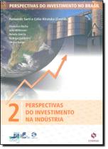 Perspectivas do Investimento no Brasil - Perspectivas do Investimento na Indústria - Vol.2