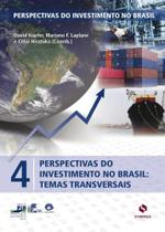 Perspectivas do Investimento No Brasil: Temas Transversais - Vol. 4 - Synergia Editora