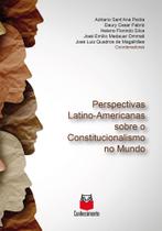 Perspectivas Latino-Americanas sobre o Constitucionalismo no Mundo - Conhecimento Editora