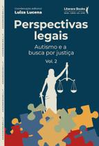 Perspectivas Legais - Autismo e a Busca Por Justiça - Volume 2