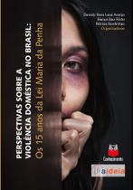 Perspectivas sobre a violência doméstica no Brasil: Os 15 anos da Lei Maria da Penha - Conhecimento
