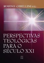 Perspectivas Teológicas Para o Século Xxi Perspectivas Teológicas Para o Século Xxi
