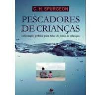 Pescadores de Crianças C. H. Spurgeon - VIDA NOVA