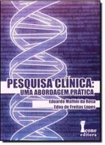 Pesquisa Clínica - Uma Abordagem Prática - ICONE