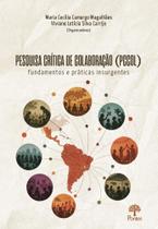 Pesquisa crítica de colaboração (PCCOL): fundamentos e práticas insurgentes Pesquisa crítica de colaboração (PCCOL): fundamentos e práticas insurgentes