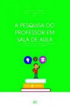 Pesquisa do Professor em Sala de Aula, O : Práticas Desenvolvidas no Mestrado Profissional em Ensino, na Área de Matemática - EDIFURB