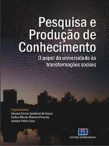 Pesquisa e Produção de Conhecimento: o Papel da Universidade Às Transformações Sociais