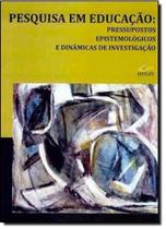 Pesquisa em educacao pressupostos epistemologicos