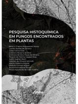 Pesquisa histoquímica em fungos encontrados em plantas - vol. 1