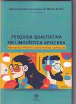 Pesquisa Qualitativa Em Linguística Aplicada : Narrando Reflexões Sobre Teorias e Práticas