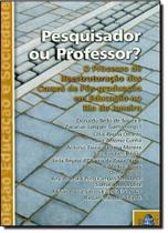 Pesquisador ou professor: o processo de reestruturacao dos cursos de pos-g - QUARTET EDITORA Pesquisador ou professor: o processo de reestruturacao dos cursos de pos-g - QUARTET EDITORA