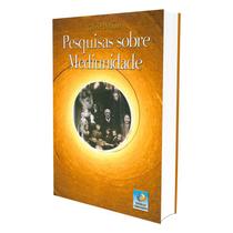 Pesquisas Sobre Mediunidade - EDITORA DO CONHECIMENTO