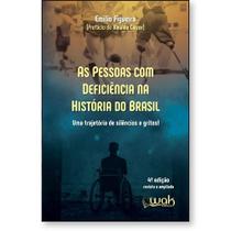 Pessoas Com Deficiência na História do Brasil, As: Uma Trajetória De Silêncio e Gritos!