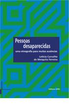 Pessoas desaparecidas: uma etnografia para muitas ausências - EDITORA UFRJ