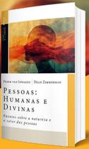 Pessoas - Humandas e Divinas Pessoas - Humandas e Divinas