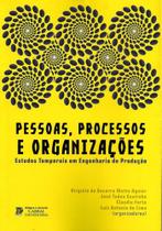 Pessoas, processos e organizacoes: estudos temporais em engenharia producao - ZAGODONI Pessoas, processos e organizacoes: estudos temporais em engenharia producao - ZAGODONI