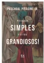 Pessoas Simples, Feitos Grandiosos! Paschoal Piragine Jr. - AD SANTOS