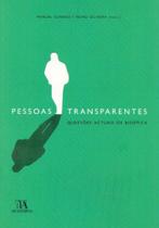 Pessoas Transparentes - Questões Actuais e Bioética Pessoas Transparentes - Questões Actuais e Bioética