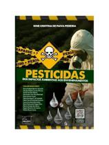 Pesticidas - dos impactos ambientais aos envenenamentos - 2025 Pesticidas - dos impactos ambientais aos envenenamentos - 2025
