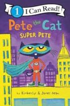 Pete The Cat: Super Pete Pete The Cat: Super Pete