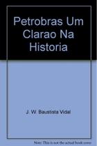 Petrobras Um Clarao Na Historia