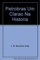 Petrobras Um Clarao Na Historia