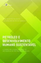 Petróleo e Desenvolvimento Humano Sustentável: a Saúde no Licenciamento de Refinarias de Petróleo no - Paco Editorial