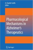 Pharmacological mechanisms in alzheimer s therapeutics
