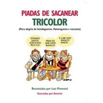 Piadas de Sacanear Tricolor - Para Alegria de Botafoguense, Flamenguista e Vascaíno