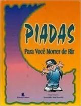 Piadas para você morrer de rir Piadas para você morrer de rir