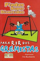 Piadas Super Divertidas - Para Rir dos Gremistas - SVB