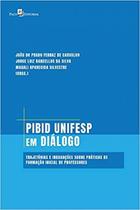 Pibid Unifesp em Diálogo: Trajetórias e Indagações sobre Práticas de Formação Inicial de Professores - Paco Editorial