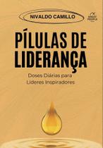 Pílulas de Liderança - Doses Diárias Para Líderes Inspiradores