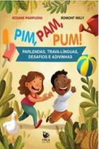 Pim, Pam, Pum! - Parlendas, Trava-Línguas, Desafios e Adivinhas - FOCA NO LIVRO
