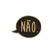 Pin Broche Não é Não