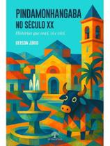 Pindamonhangaba no século xx - histórias que ouvi, vi e vivi