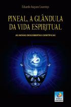 Pineal - a Glandula Da Vida Espiritual Pineal - a Glandula Da Vida Espiritual