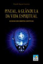 Pineal, a glândula da vida espiritual - EDITORA DO CONHECIMENTO