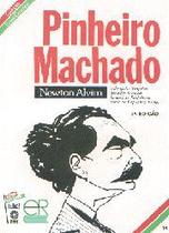 Pinheiro Machado - Coleção Esses Gaúchos - Biografia de um Senador e Tropeiro Pinheiro Machado - Coleção Esses Gaúchos - Biografia de um Senador e Tropeiro