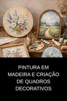 Pintura em Madeira e Criação de Quadros Decorativos