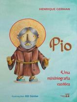 Pio - uma minibiografia católica Pio - uma minibiografia católica