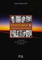 Pioneiros e empreendedores - a saga do desenvolvimento no brasil - vol. 1 Pioneiros e empreendedores - a saga do desenvolvimento no brasil - vol. 1