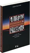 Pioneiros & Empreendedores: A saga do desenvolvimento no Brasil: Volume I