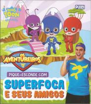 PIQUE-ESCONDE COM SUPERFOCA E AMIGOS -