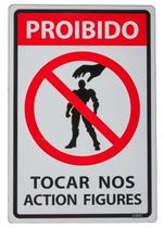 Placa 24x16 - PROIBIDO Tocar ACTION FIGURES