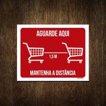 Placa Aguarde Aqui Supermercado Mantenha Distância 18X23