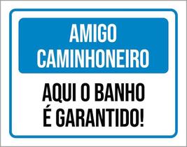 Placa Amigo Caminhoneiro Aqui Banho Garantido 27X35