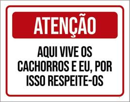 Placa Atenção Aqui Vive Cachorros Por Isso Respeite 27X35 Placa Atenção Aqui Vive Cachorros Por Isso Respeite 27X35