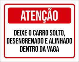 Placa Atenção Deixe Carro Solto Desengrenado Alinhado 18X23